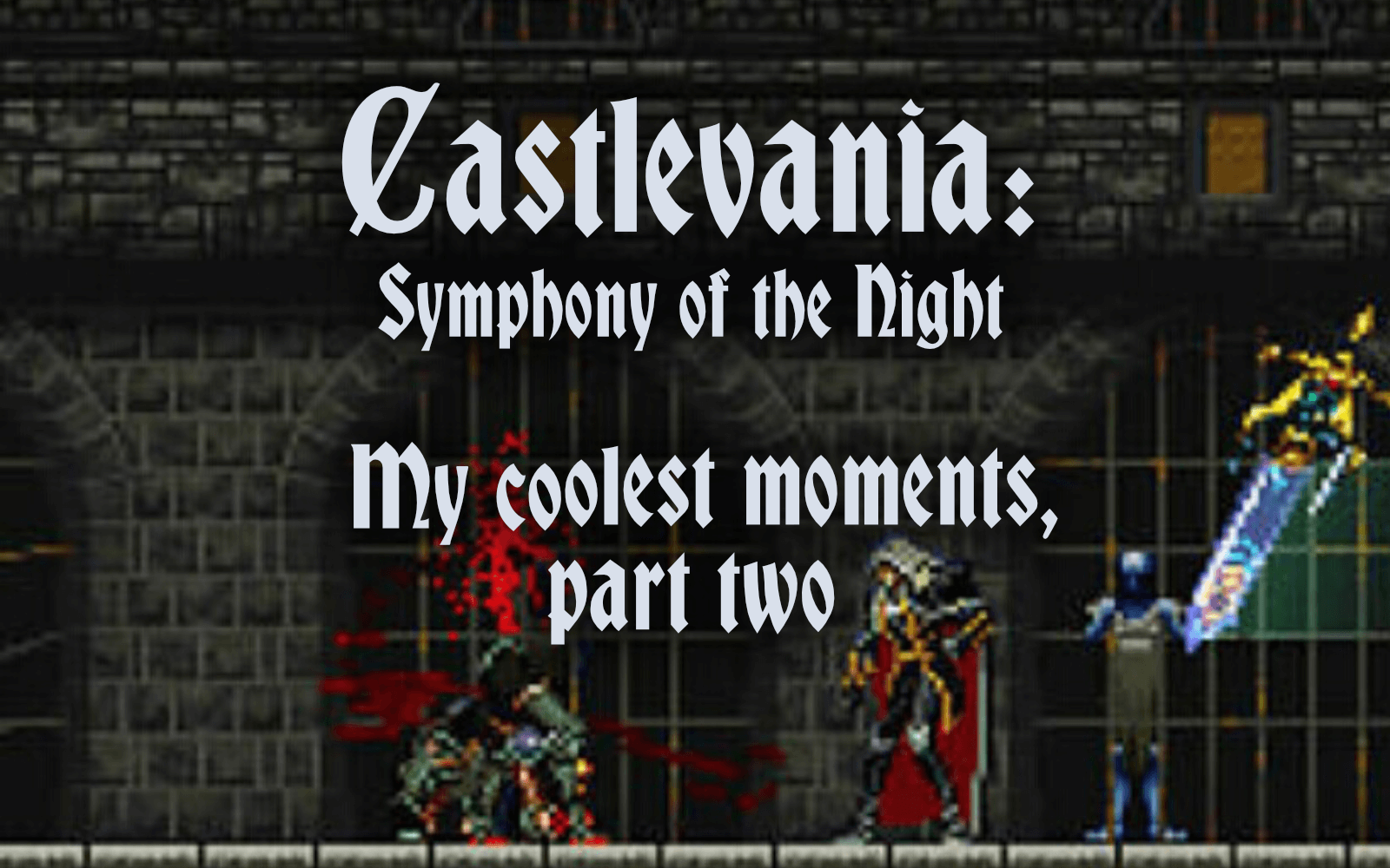 Castlevania: Symphony of the Night – My coolest moments, part two