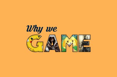 why we game
