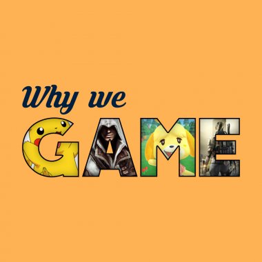 why we game
